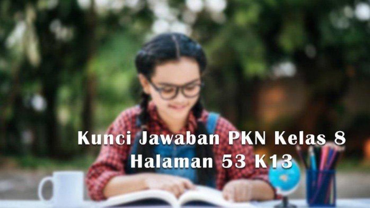 Kunci Jawaban PKN Kelas 8 Halaman 53 Kurikulum 2013
