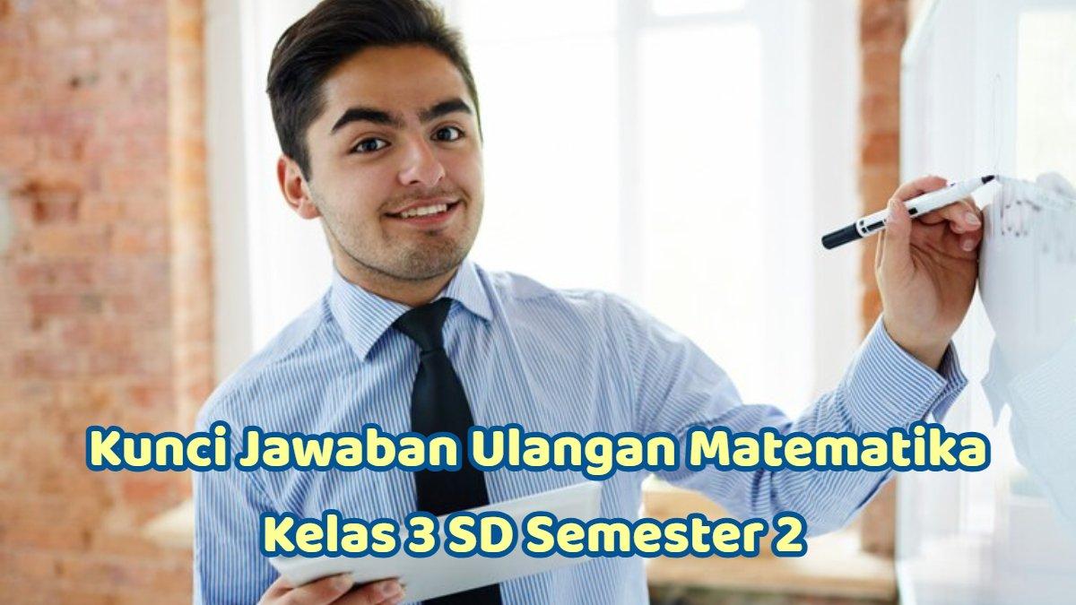 CONTOH LATIHAN SOAL - Kunci jawaban ulangan Matematika kelas 3 SD semester 2.