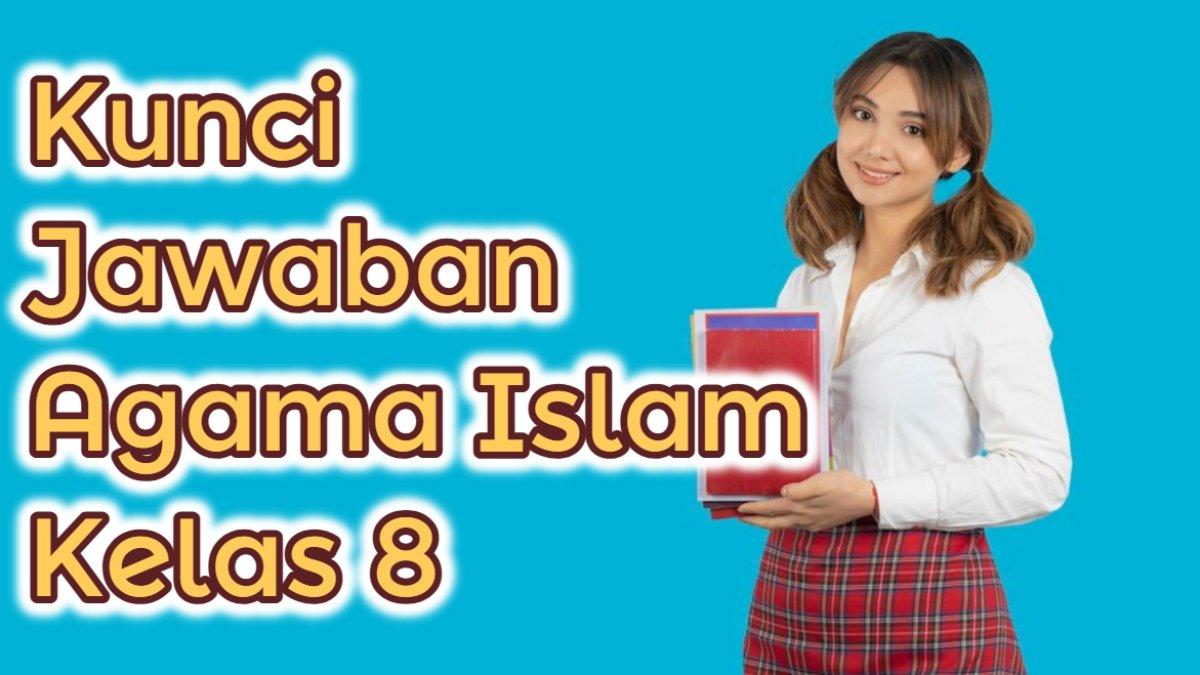 Soal Agama Islam Kelas 8 Semester 2: Panduan Belajar dan Kunci Jawaban