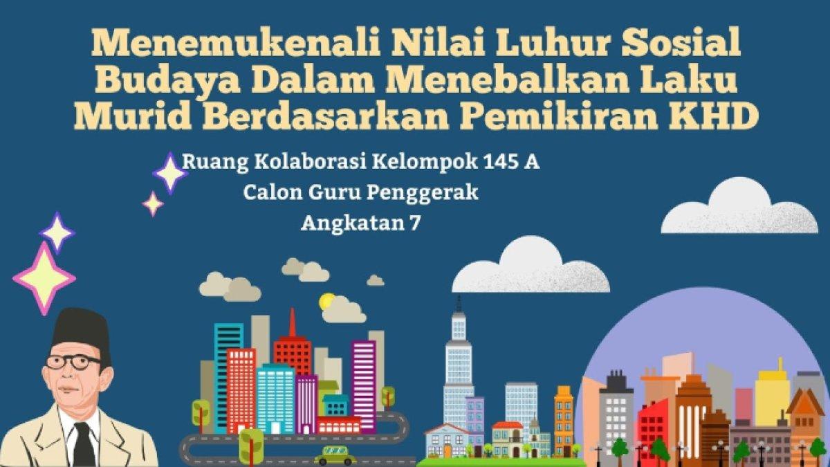 Kunci jawaban dari soal 'Jelaskan bagaimana pemikiran Ki Hajar Dewantara dikontekstualkan sesuai dengan nilai-nilai luhur!'