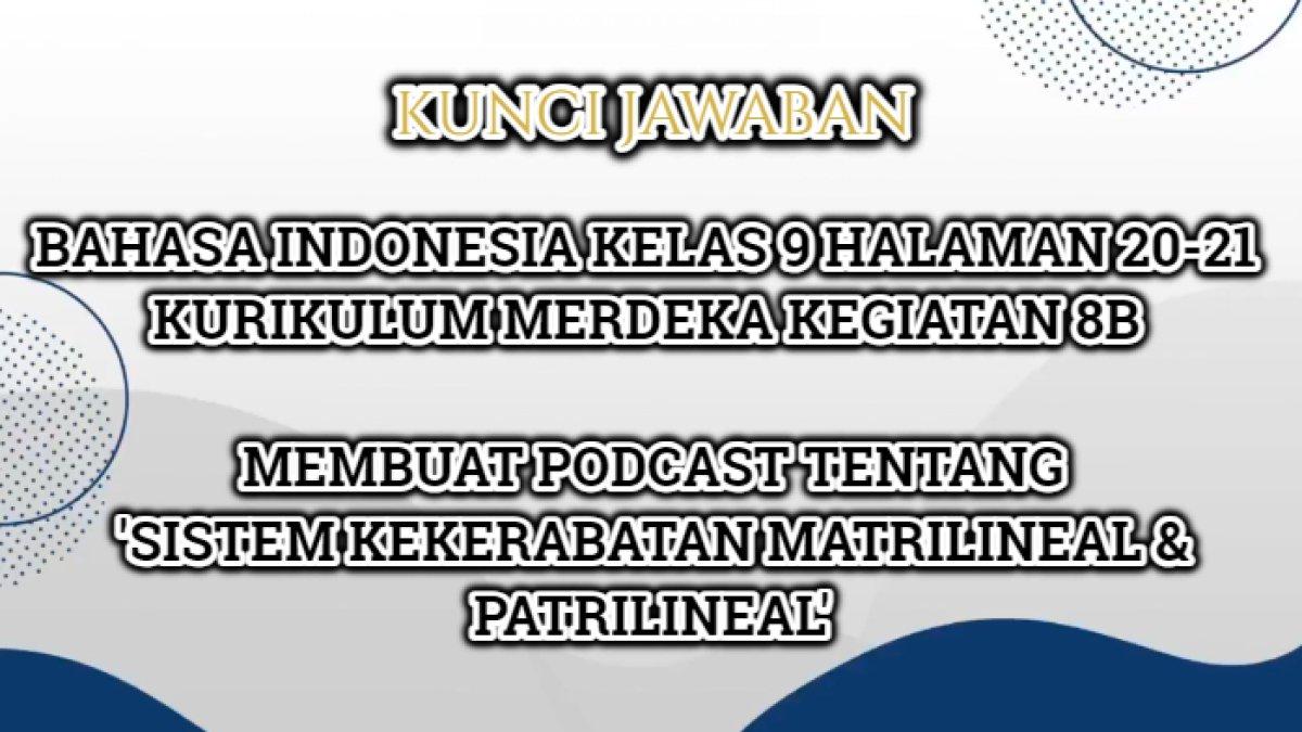 Kunci jawaban Bahasa Indonesia Kelas 9 halaman 20-21 Kurikulum Merdeka Kegiatan 8B tentang membuat Podcast.