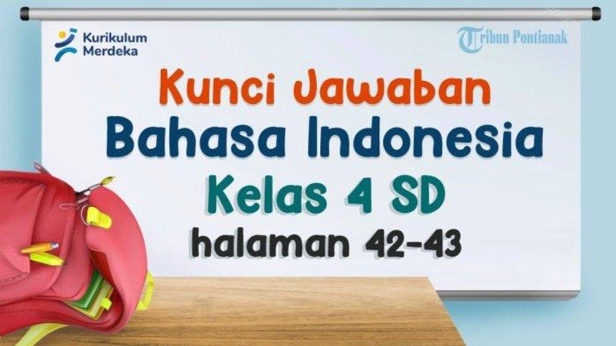 Kunci jawaban Bahasa Indonesia kelas 4 halaman 42 43 d