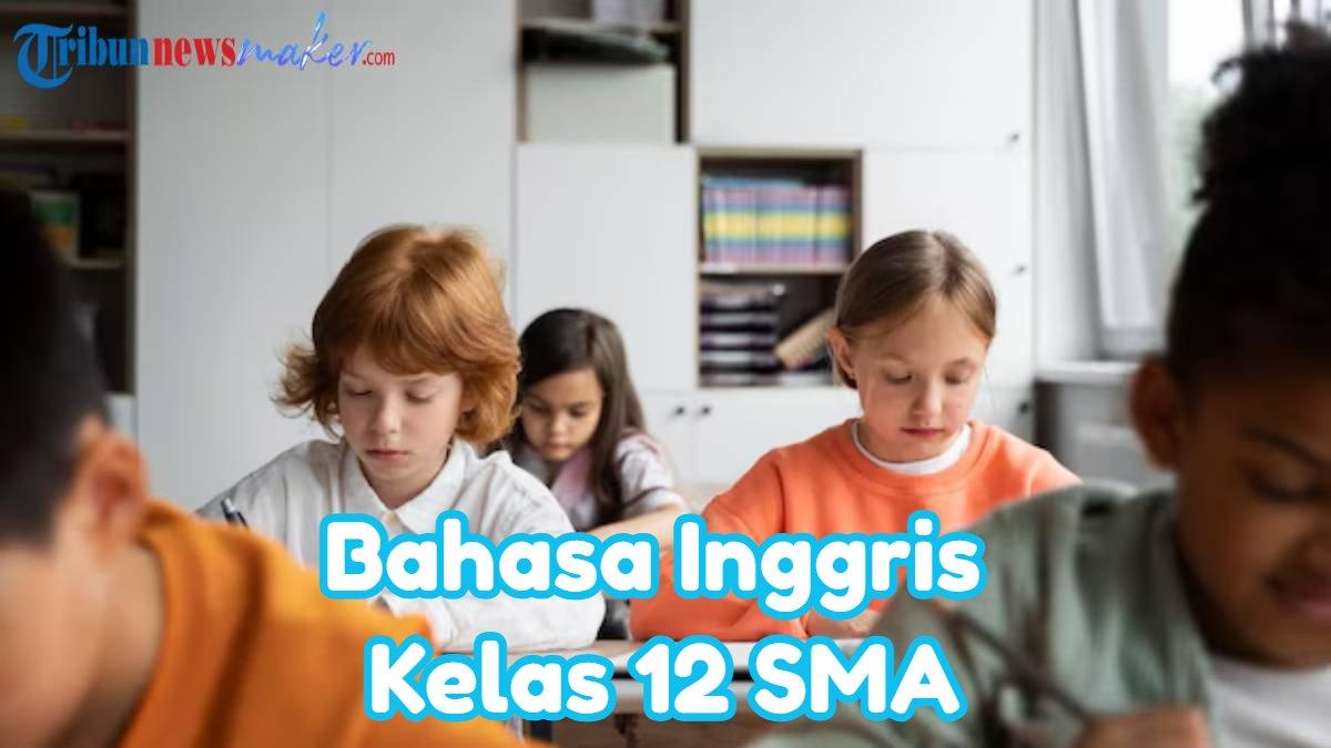 BELAJAR BAHASA INGGRIS - Kunci jawaban Bahasa Inggris Kelas 12 SMA.