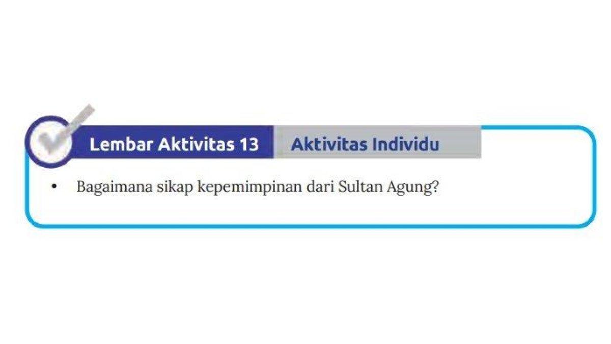 Kunci jawaban IPS Kelas 7 halaman 163 Kurikulum Merdeka. Siswa diminta menjawab soal terkait sikap kepemimpinan Sultan Agung pada tugas Lembar Kerja 13