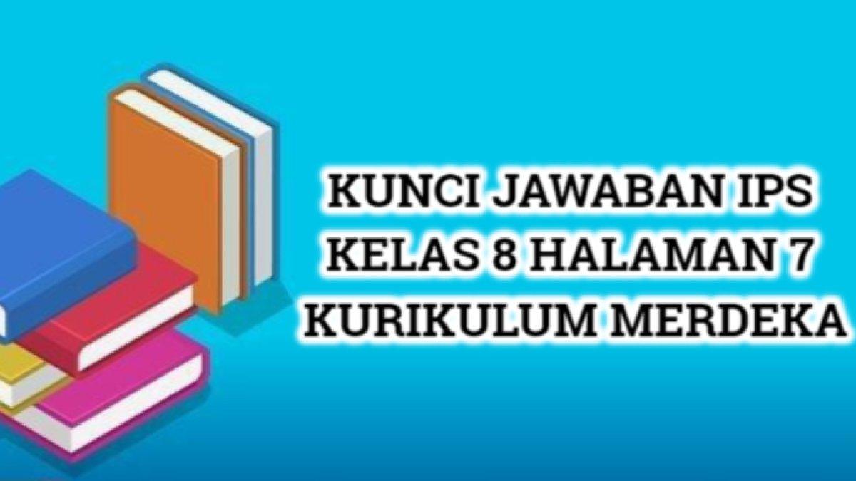 Kunci jawaban IPS kelas 8 halaman 7 Kurikulum Merdeka yang di dalamnya membahas mengenai mengapa terjadi perbedaan waktu.