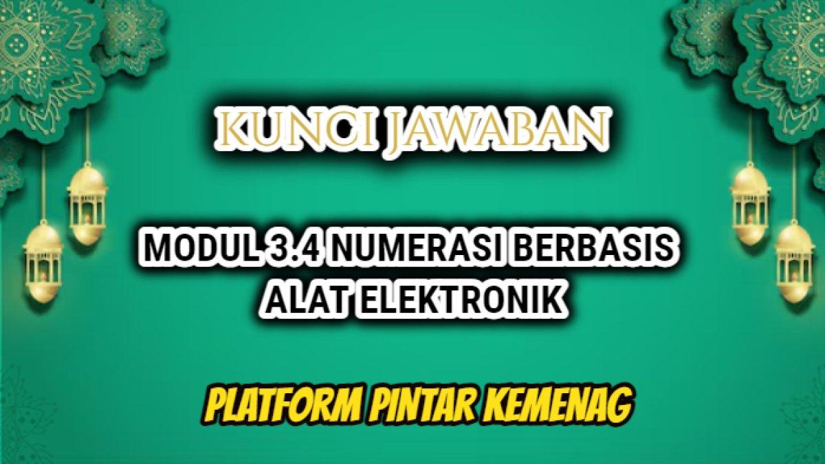 Kunci jawaban Modul 3.4 Numerasi Berbasis Alat Elektronik Platform Pintar Kemenag.