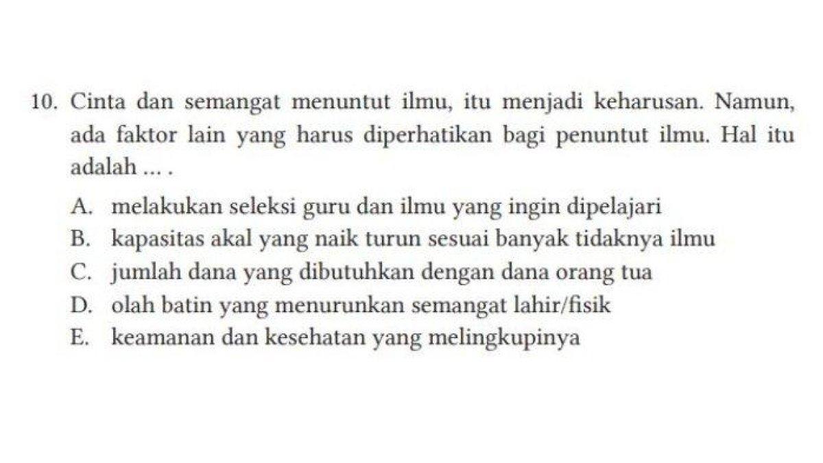 Cinta dan semangat menuntut ilmu, itu menjadi keharusan. Namun, ada faktor lain yang harus diperhatikan bagi penuntut ilmu. Hal itu adalah … . Kunci jawaban PAI dan Budi Pekerti untuk SMA/SMK Kelas 11 Kurikulum Merdeka halaman 30 .