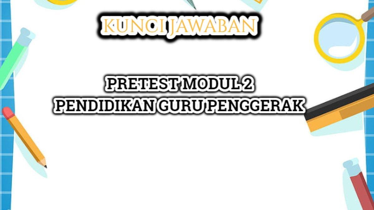 Kunci jawaban Pretest Modul 2 soal 'Pembelajaran sosial dan emosional bagi siswa merupakan pembelajaran secara kolaboratif.