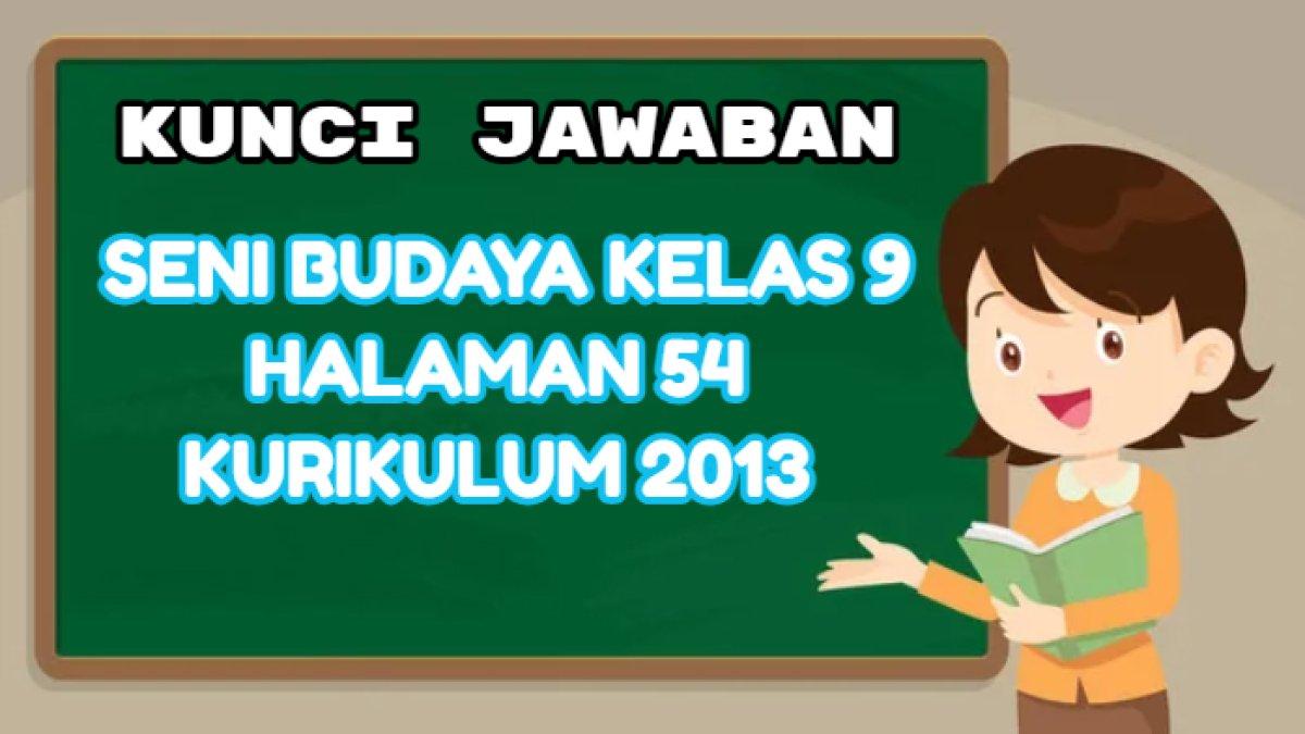Kunci jawaban Seni Budaya Kelas 9 halaman 54 Kurikulum 2013 penampilan vokal solo/tunggal yang baik?'