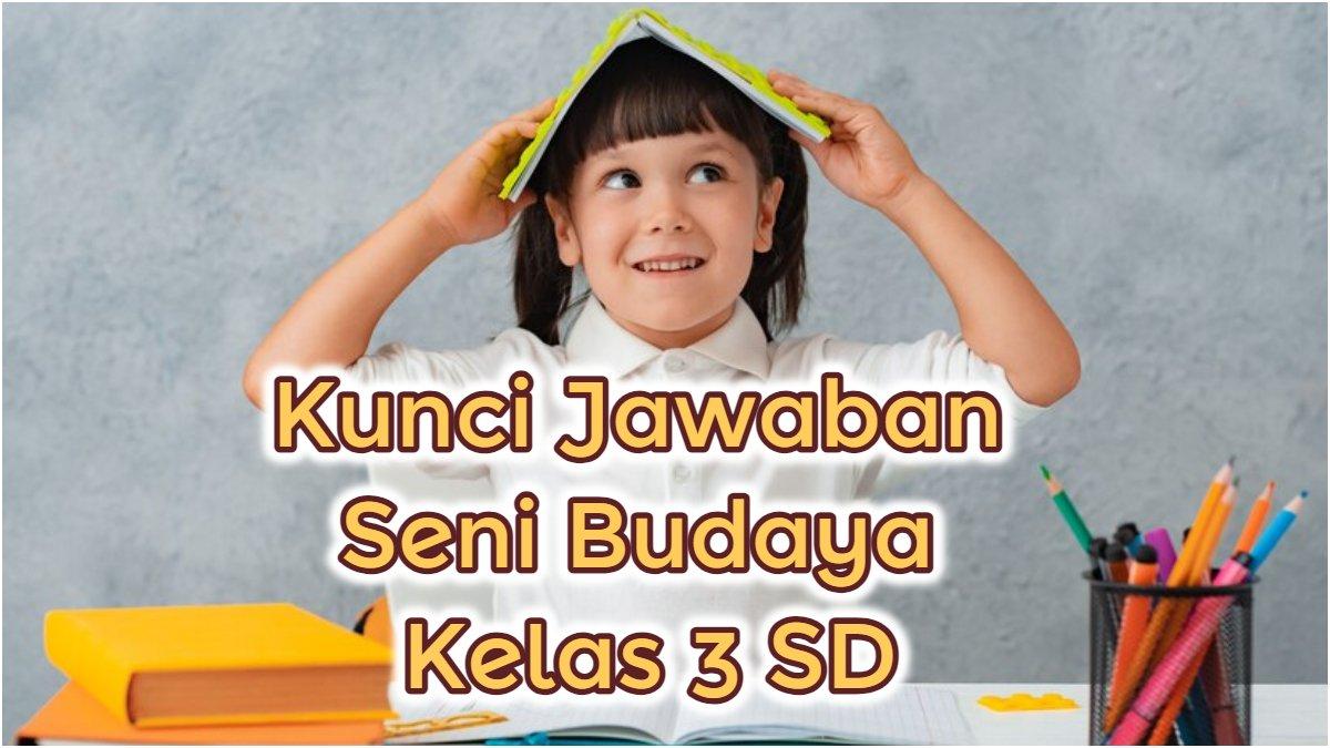 Kunci jawaban Seni Budaya kelas 3 SD.