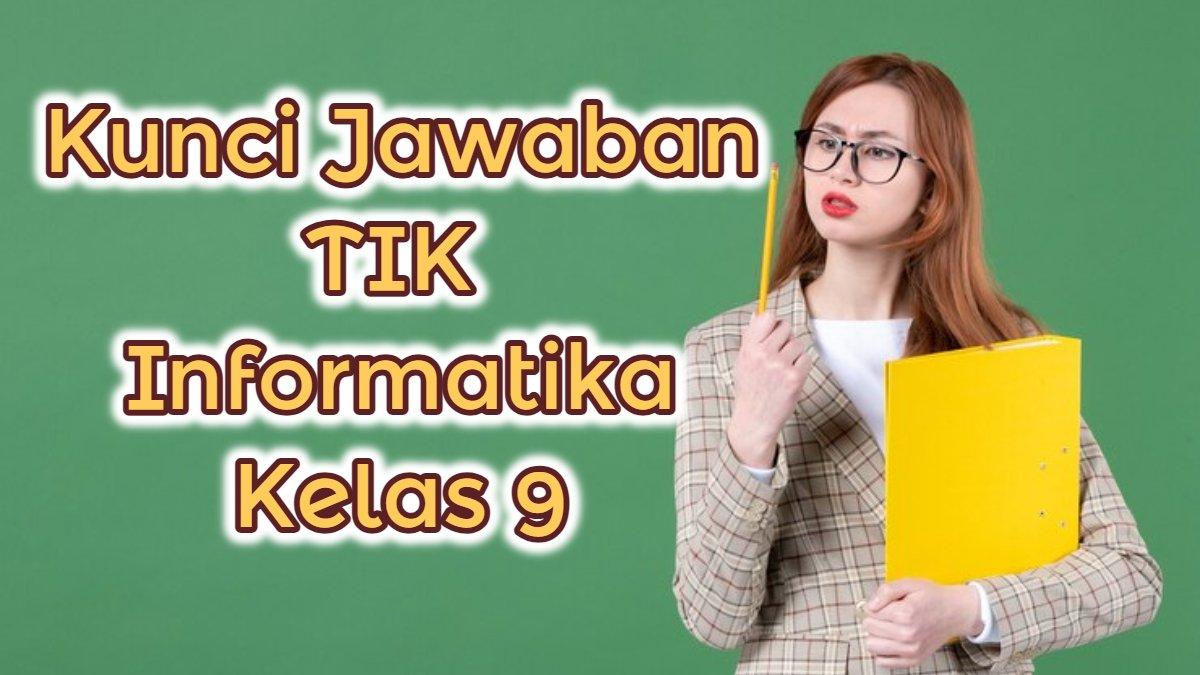 Kunci jawaban TIK Informatika kelas 9.