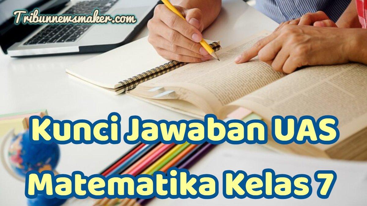 Kunci jawaban UAS Matematika kelas 7 semester 1.