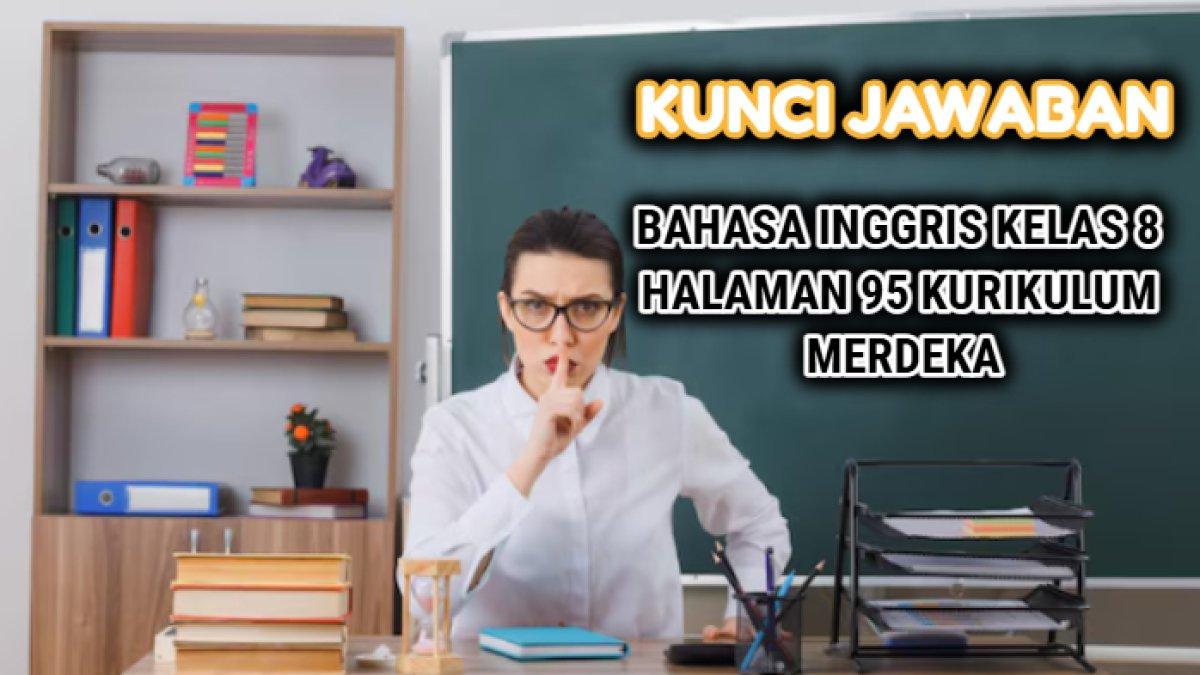 Kunci jawaban akurat soal Bahasa Inggris Kelas 8 Halaman 95 Kurikulum Merdeka