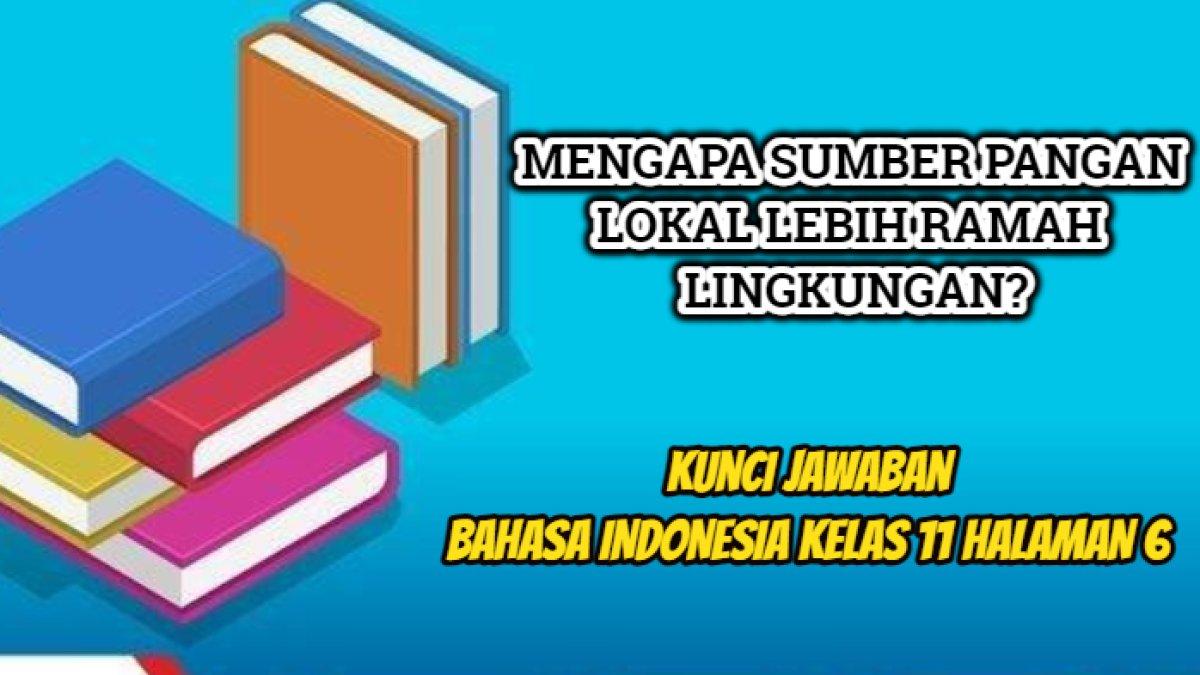 Kunci jawaban dari Bahasa Indonesia Kelas 11 halaman 6 yang di dalamnya terdapat soal 'Mengapa sumber pangan lokal lebih ramah lingkungan?'