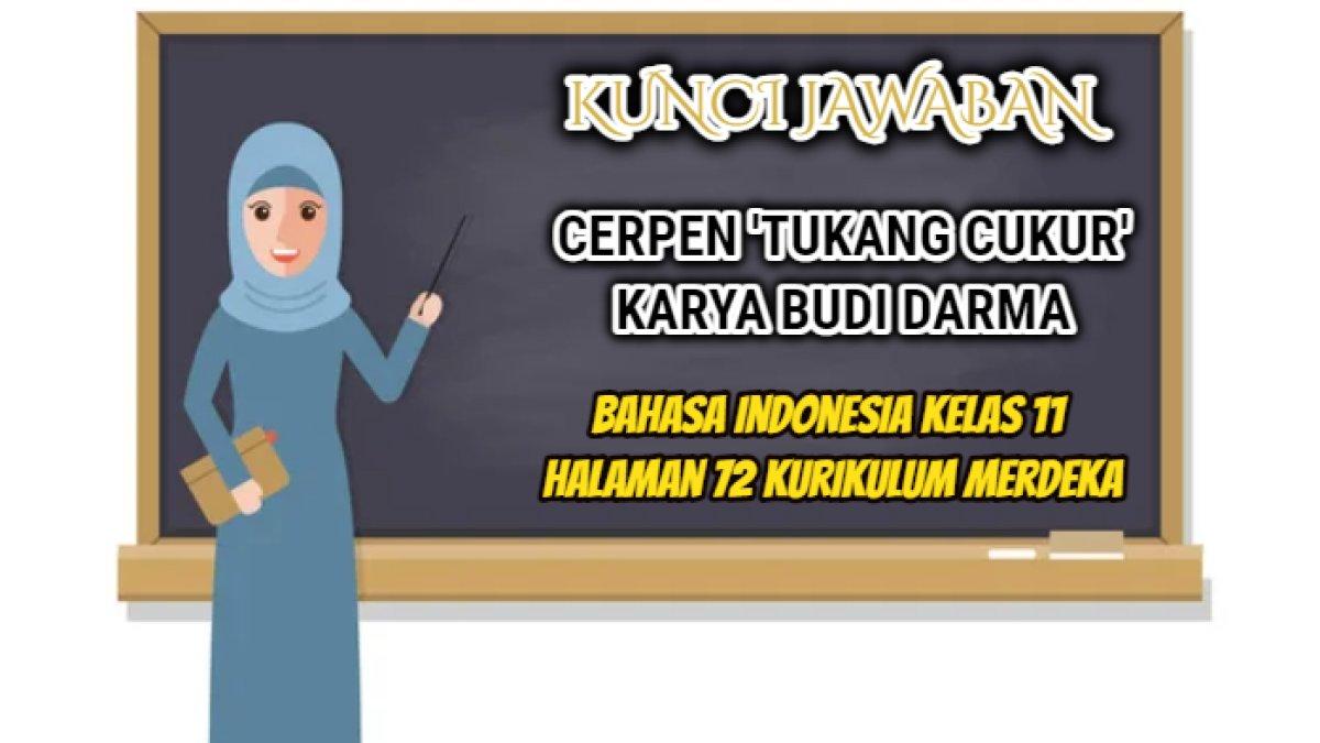 Kunci jawaban dari Bahasa Indonesia Kelas 11 halaman 72 Kurikulum Merdeka yang di dalamnya terdapat teks cerita pendek atau cerpen.