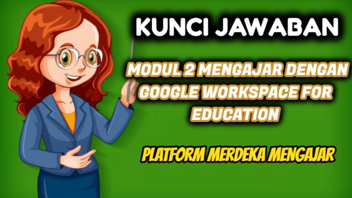 Kunci jawaban dari soal 'Apa manfaat mengintegrasikan Google Classroom dan Google Forms dalam pembelajaran P5?'  Platform Merdeka Mengajar