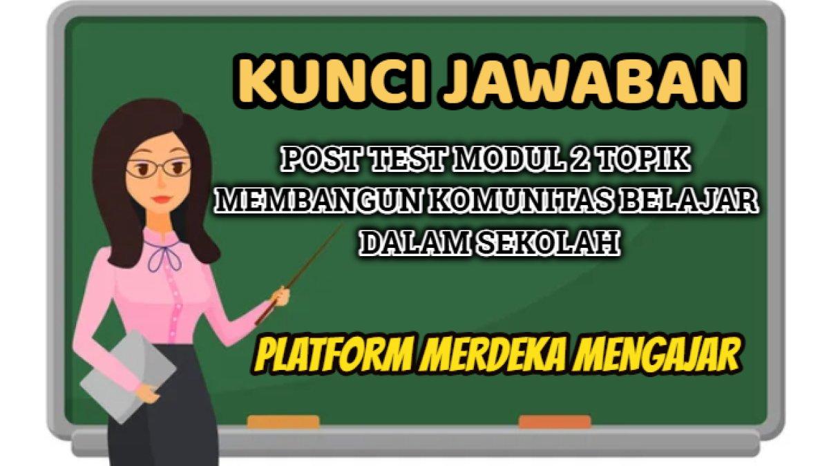 Kunci jawaban dari soal 'Apa tujuan dari membangun nilai bersama dalam komunitas belajar?' Post Test Modul 2 Platform Merdeka Mengajar.