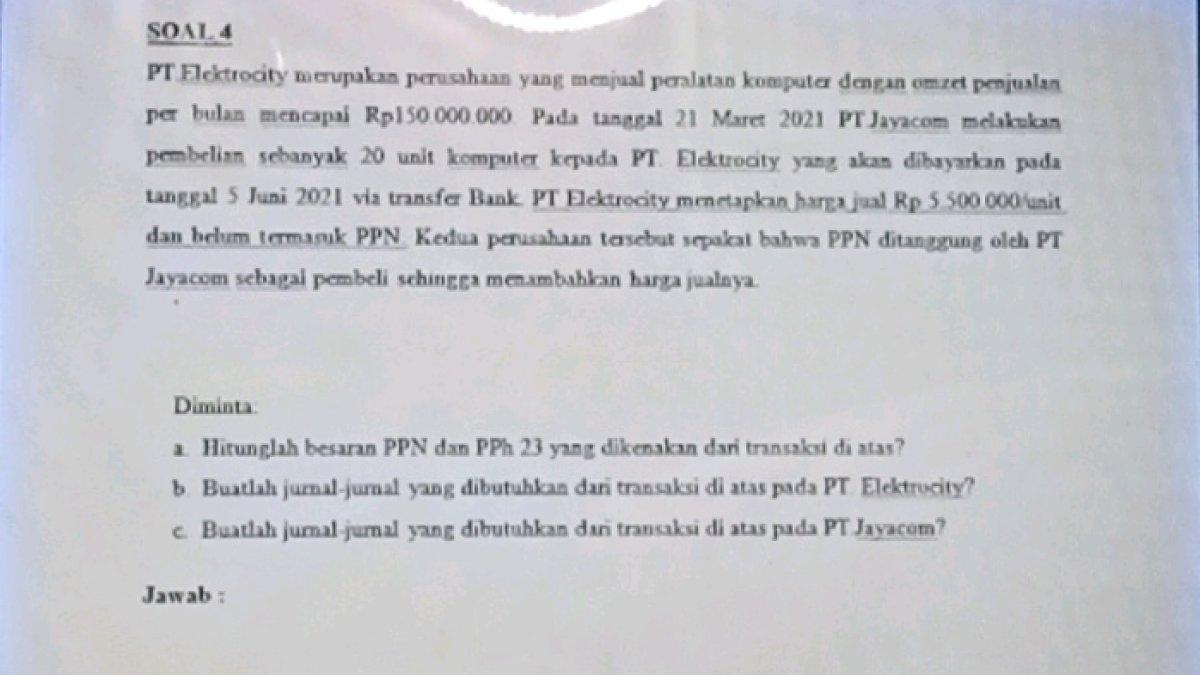 Kunci jawaban dari soal 'Hitunglah besaran PPN dan PPH 23 yang harus dibayar PT Jayacom saat membeli 20 unit komputer ke PT Elektrocity dengan harga jual Rp 5.500.000 perunit!'