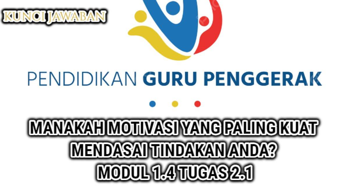 Kunci jawaban dari soal 'Manakah motivasi yang paling kuat mendasari tindakan Anda, atau adakah suatu proses perubahan motivasi antara dua motivasi?'