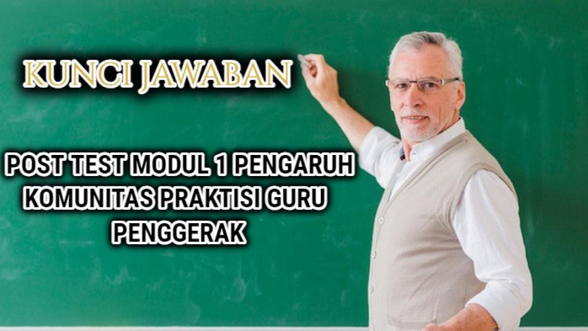 Kunci jawaban dari soal 'Manfaat komunitas praktisi adalah ...?' dalam Post Test Modul 1 Pengaruh Komunitas Praktisi.