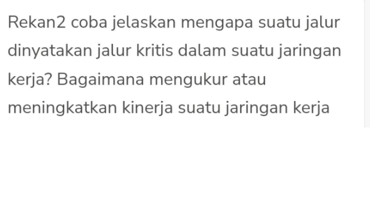 Kunci jawaban dari soal 'Mengapa suatu jalur dinyatakan jalur kritis dalam suatu jaringan kerja?