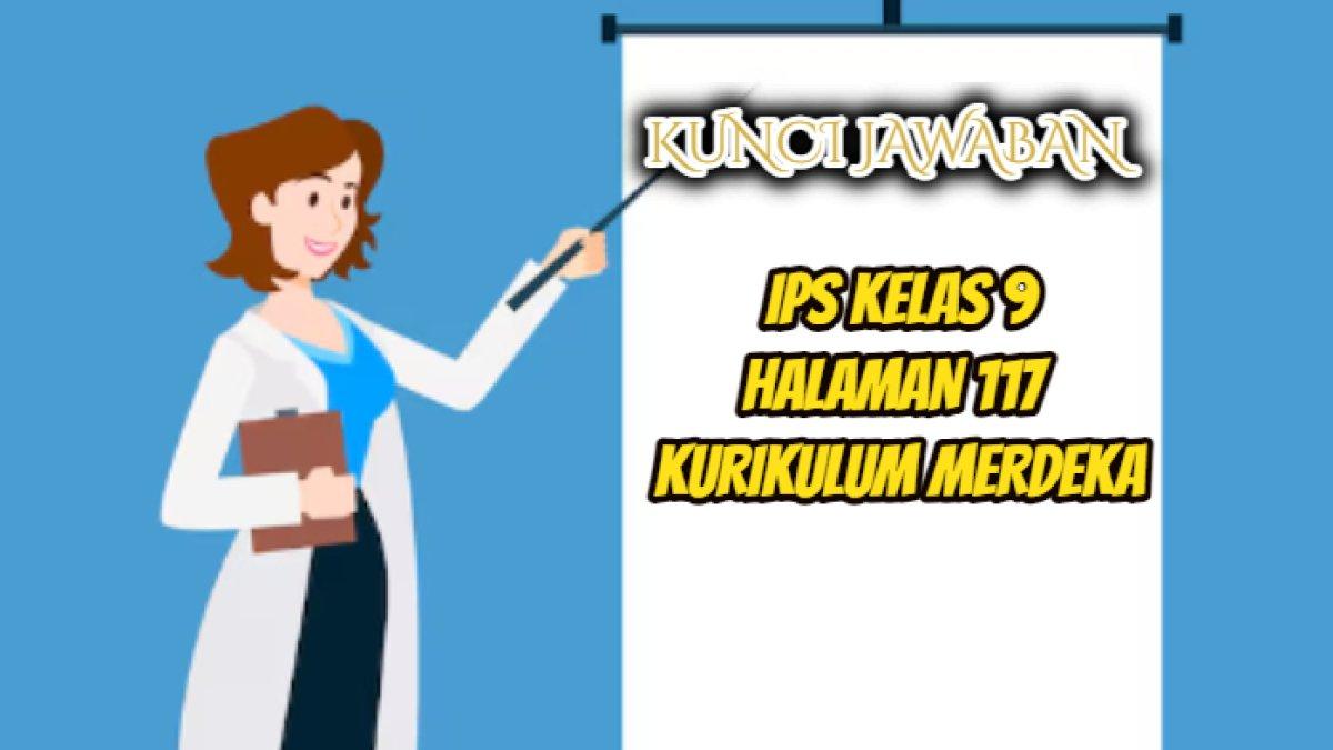 Kunci jawaban dari tugas IPS Kelas 9 halaman 117 Kurikulum Merdeka materi tentang globalisasi.