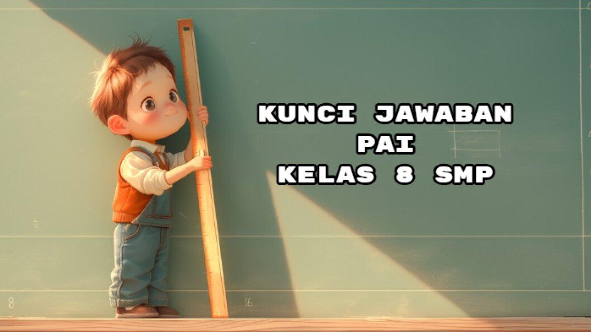 BELAJAR PAI - Kunci jawaban PAI kelas 8 SMP Kurikulum Merdeka 
