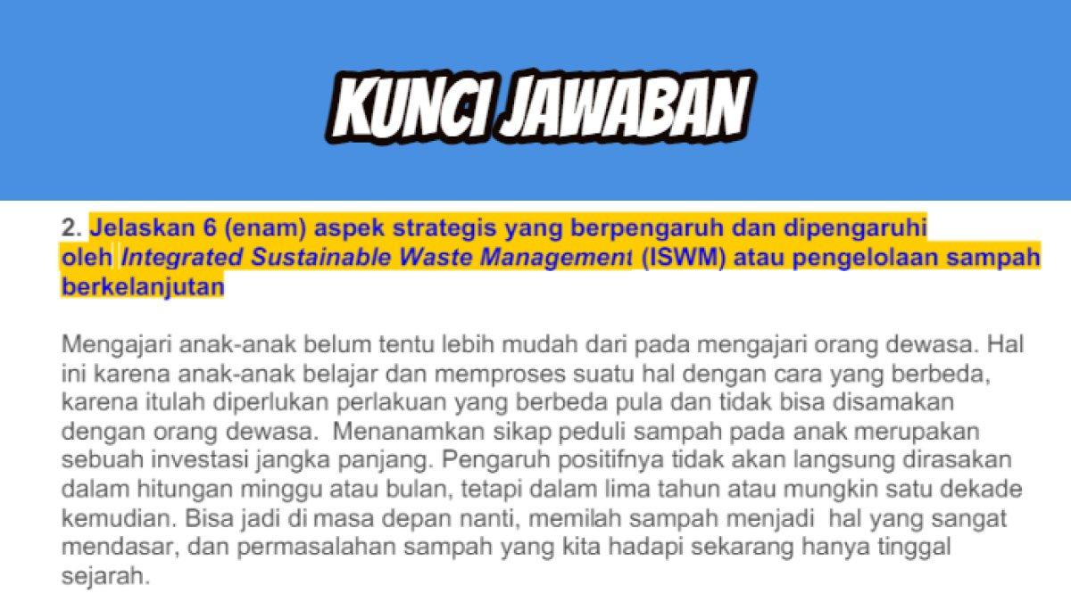 Kunci jawaban soal 'Jelaskan enam aspek strategis yang berpengaruh dan dipengaruhi oleh Integrated Sustainable Waste Management (ISWM)?