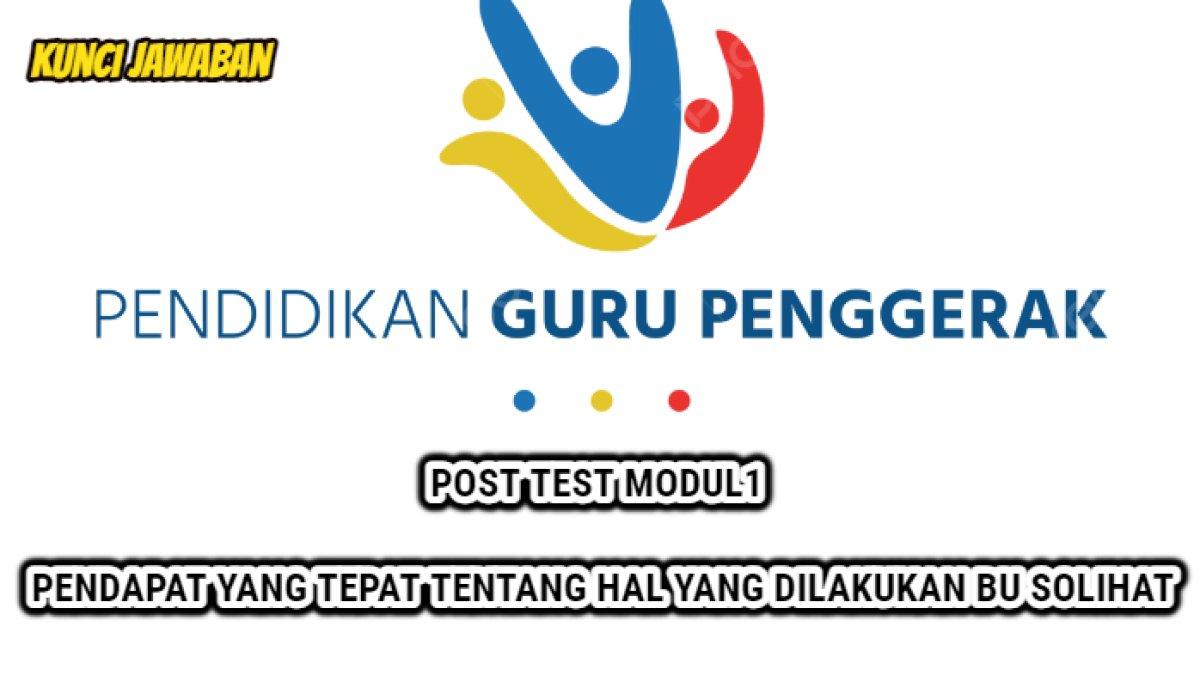 Kunci jawaban soal Post Test Modul 1 PMM yang di dalamnya terdapat kasus tentang Bu Solihat sebagai kepala sekolah di daerah tertinggal.