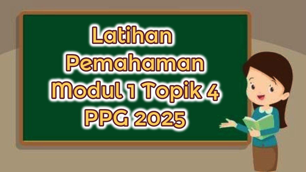 PPG 2025 - Kunci Jawaban Latihan Pemahaman Modul 1 Topik 4 PPG 2025 Pendekatan CRT.