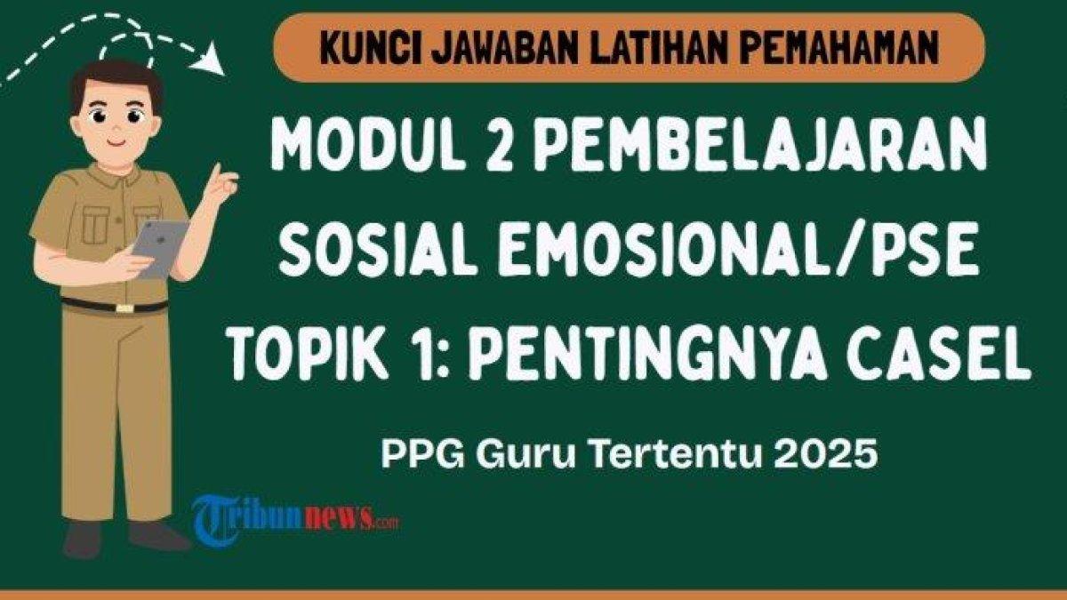 KUNCI JAWABAN PPG - Grafis tentang kunci jawaban Latihan Pemahaman Modul 2 Pembelajaran Sosial Emosional: Pentingnya Collaborative for Academic, Social, and Emotional Learning (CASEL) dalam PPG 2025 yang dibuat di aplikasi Canva Premium, Senin (9/6/2025). Kunci jawaban Latihan Pemahaman Modul 2 Pembelajaran Sosial Emosional.
