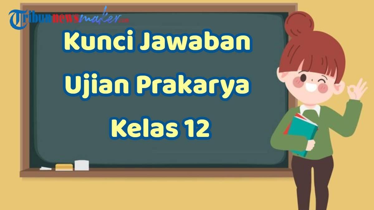 Latihan soal dan kunci jawaban Prakarya kelas 12.