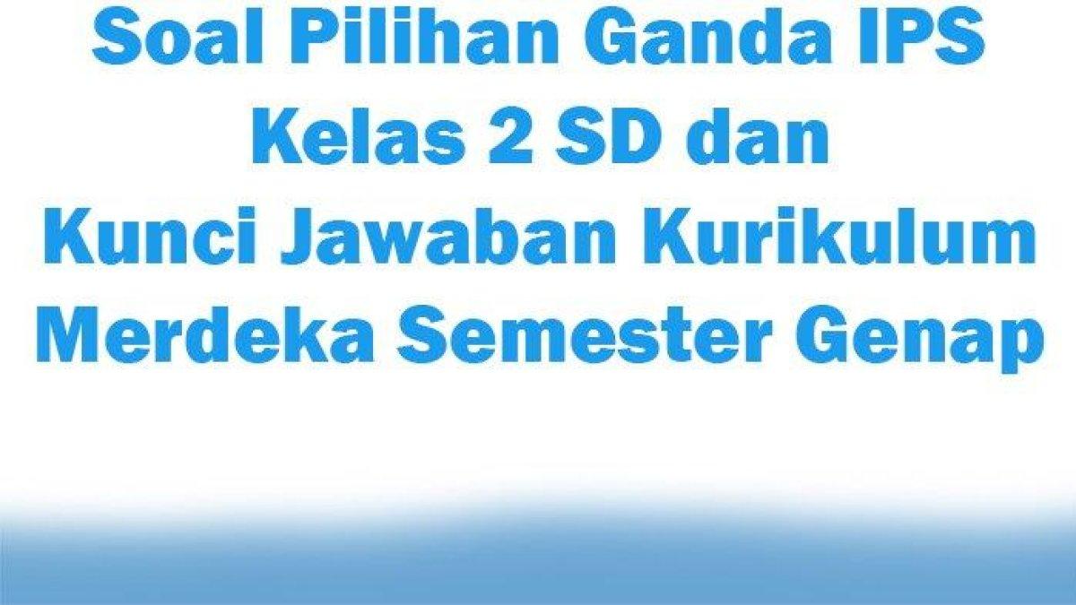 Lihat bersama soal IPS Kelas 2 SD Semester Genap