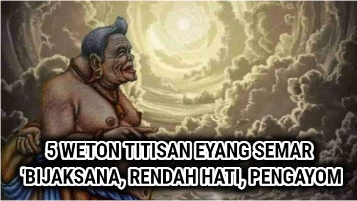 Lima weton titisan Eyang Semar yang dikenal rendah hati, bijaksana, dan pengayom.