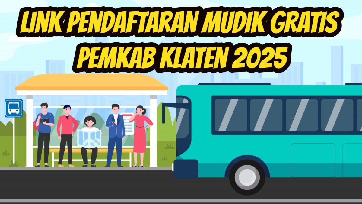 MUDIK GRATIS: Link pendaftaran Mudik Gratis Pemkab Klaten 2025