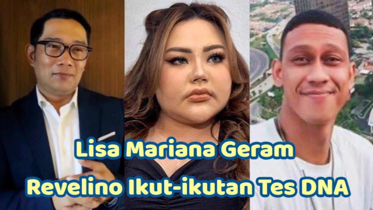 LISA SENTIL REVELINO - Lisa Mariana geram mendapati Revelino ikut-ikutan tes DNA bareng Ridwan Kamil. Ia justru takut tes DNA bakal direkayasa.