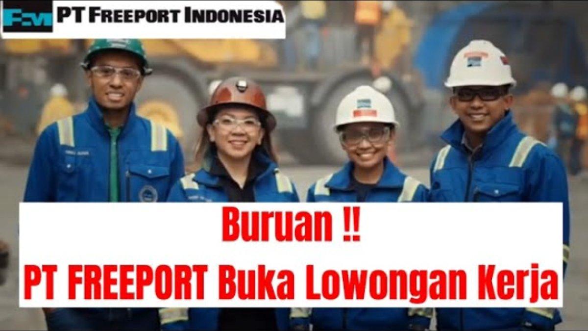 Lowongan Kerja PT Freeport Indonesia 2024
