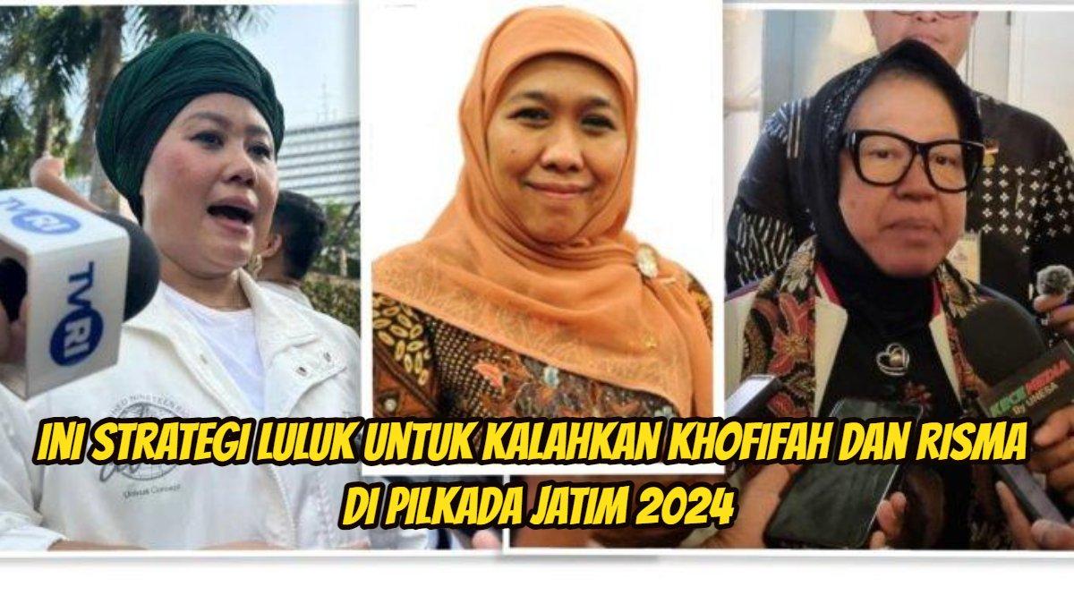 Berikut strategi Luluk Nur Hamidah untuk mengalahkan Khofifah Indar Parawansa dan Tri Rismaharini di Pilkada Jawa Timur (Jatim) 2024.