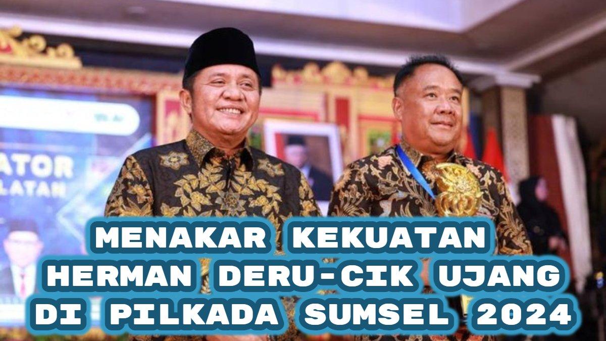 Menakar Kekuatan Herman Deru-Cik Ujang di Pilkada Sumsel 2024, bakal menang mudah?