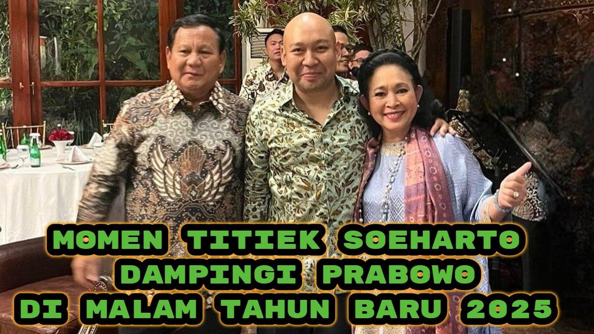 Berikut momen Titiek Soeharto dampingi Prabowo di malam tahun baru 2025, rumor rujuk semakin menguat.