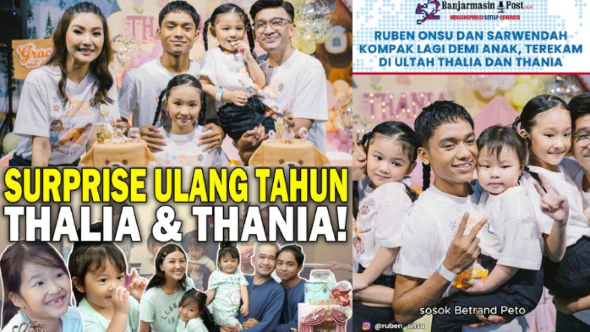 Momen keluarga Ruben Onsu rayakan ulang tahun ke-9 dan ke-6 Thalia dan Thania bareng Betrand Peto, gelagat Sarwendah disorot.