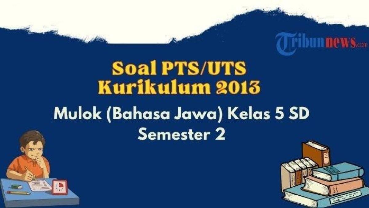 Mulok (Bahasa Jawa) kelas 5 SD Semester 2 Kurikulum 2013 lengkap dengan kunci jawabannya.