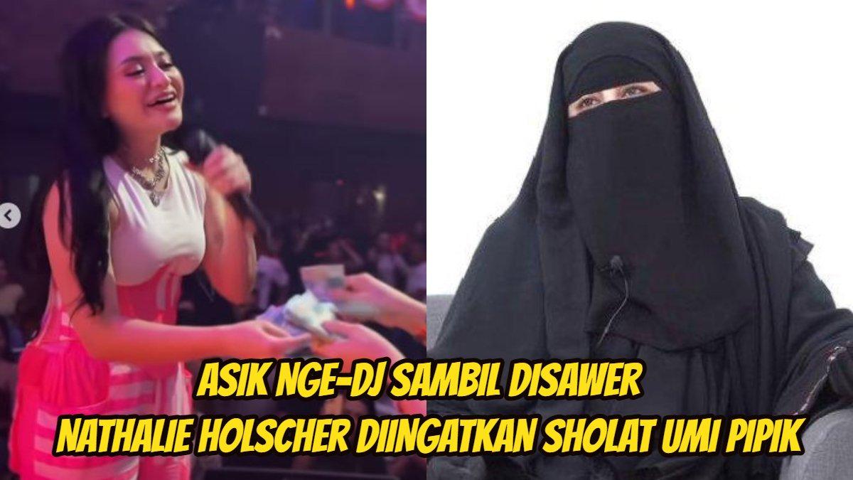 Nathalie Holscher ngeDJ sambil disawet, Umi Pipik ingatkan sholat dan berpakaian tetap sopan.