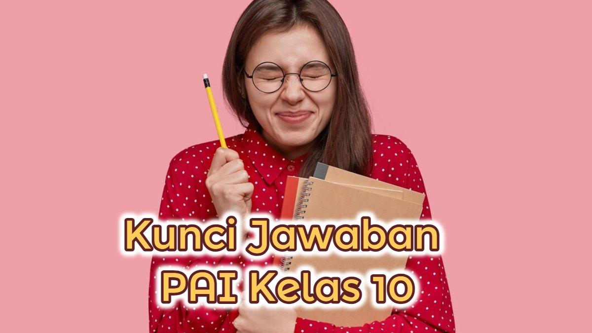 BELAJAR PAI - Kunci jawaban PAI kelas 10 halaman 197 hingga 201 Kurikulum Merdeka.