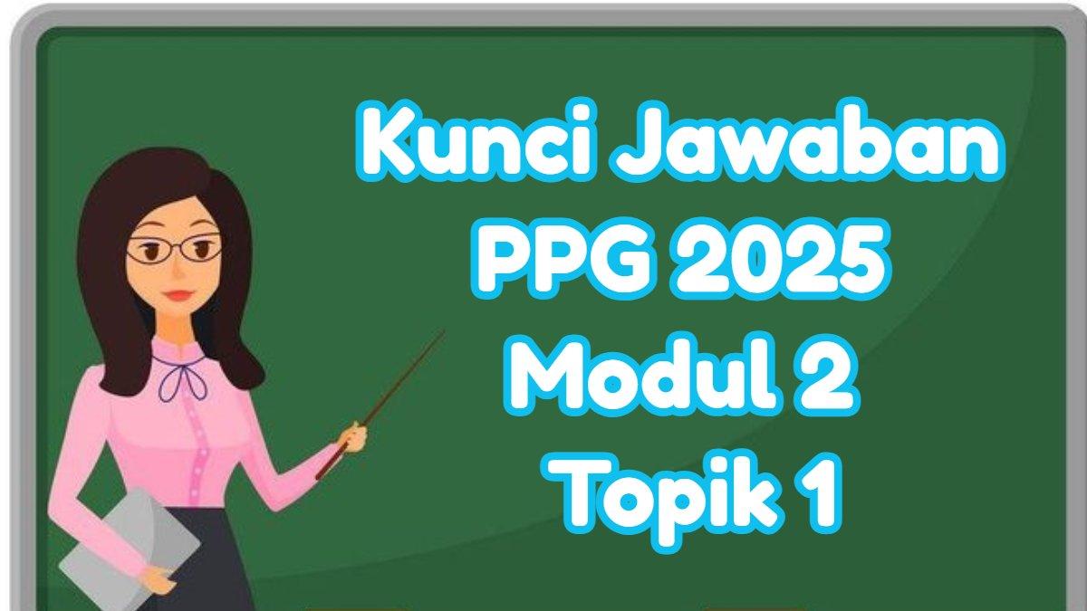 PPG 2025 - Inilah soal dan kunci jawaban PPG 2025 Modul 2 Topik 1 PSE, pembelajaran sosial emosional: Mengapa CASEL Penting?