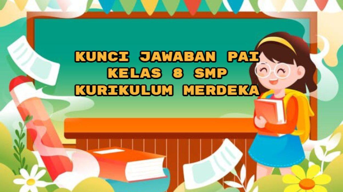 ILUSTRASI KUNCI JAWABAN: Kunci jawaban PAI kelas 8.