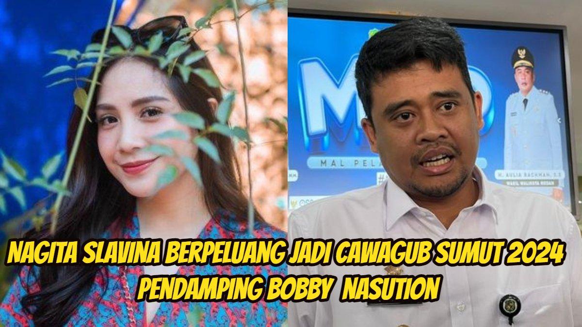 Peluang Nagita Slavina jadi Cawagub Sumut 2024 pendamping Bobby Nasution