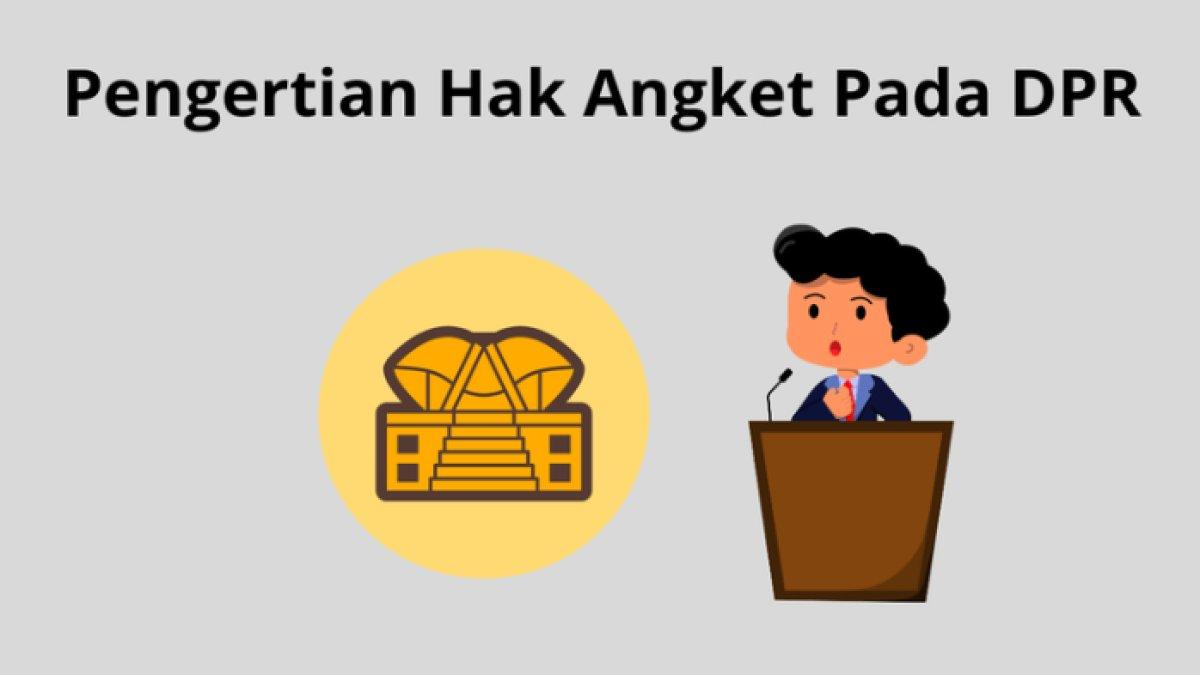 Pengertian Hak Angket Pada DPR