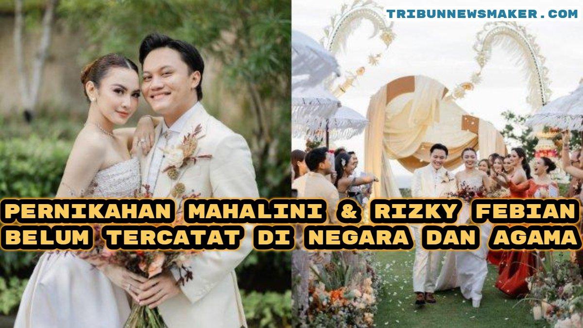 Pernikahan Mahalini Raharja dan Rizky Febian anak dari komedian Sule ternyata belum tercatat di Negara dan Agama, kini diminta menikah ulang.