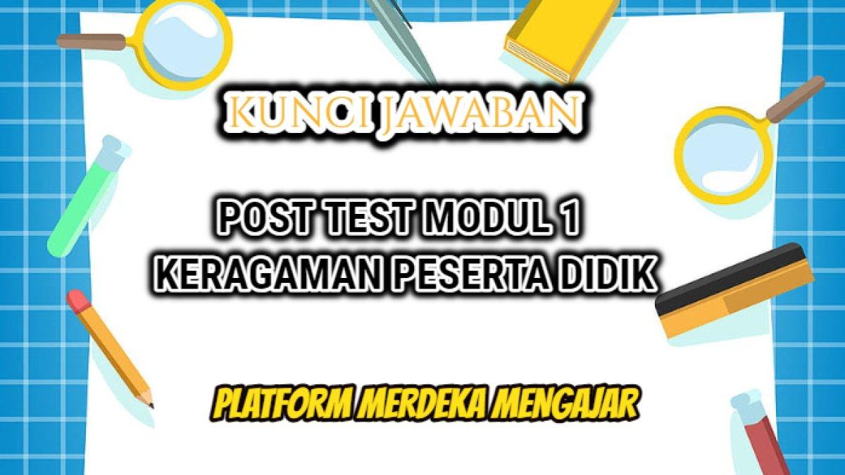 Jawaban terbaik dari soal Post Test Modul 1 Keragaman Peserta Didik atau Murid dalam Platform Merdeka Mengajar (PMM).